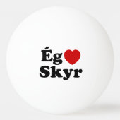 I Heart (Love) Skyr [Ég Elska Skyr] IJslands Pingpongbal (Achterkant)