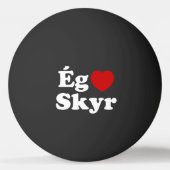 I Heart (Love) Skyr [Ég Elska Skyr] IJslands Pingpongbal (Achterkant)