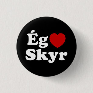 I Heart (Love) Skyr [Ég Elska Skyr] IJslands Ronde Button 3,2 Cm