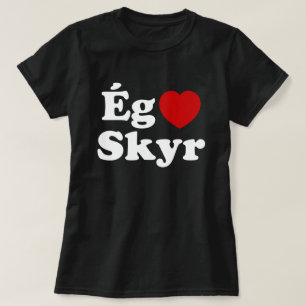 I Heart (Love) Skyr [Ég Elska Skyr] IJslands T-shirt