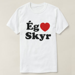 I Heart (Love) Skyr [Ég Elska Skyr] IJslands T-shirt
