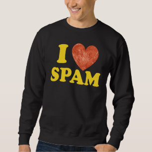 I Heart Love Spam Canked Pork Food Spam Trui