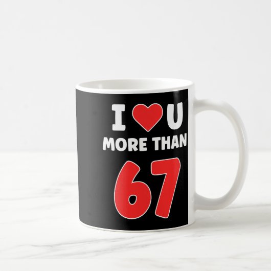 I Heart U More Than 67 Valentines 67 Meme Premium  Koffiemok (Rechts)