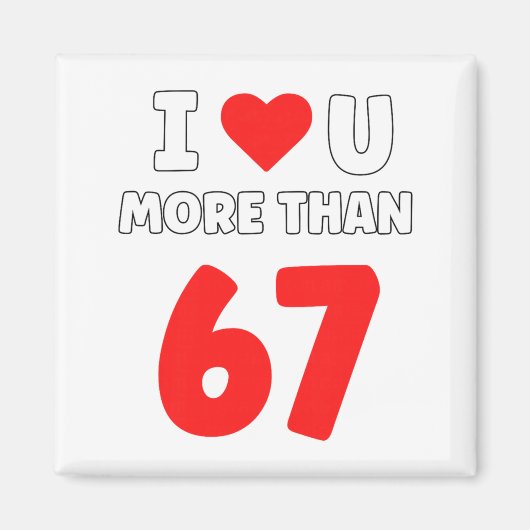 I Heart U More Than 67 Valentines 67 Meme Premium  Magneet (Voorkant)