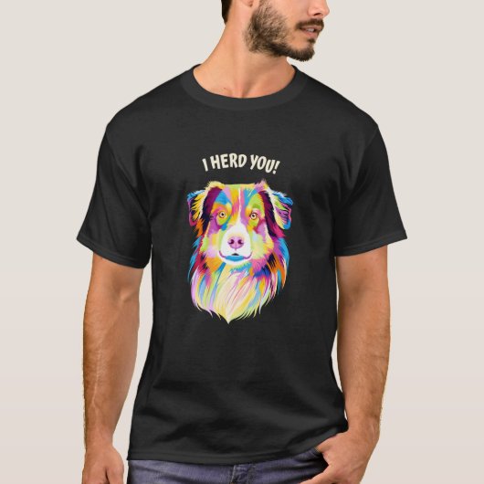 I Herd You Australian Shepherd Aussie Humor Dog Th T-shirt (Voorkant)