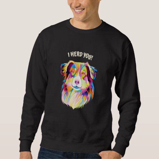 I Herd You Australian Shepherd Aussie Humor Dog Th Trui (Voorkant)