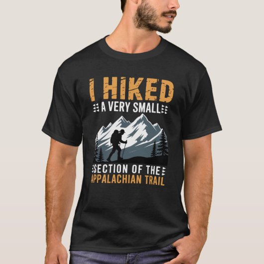 I Hiked A Very Small Section The Appalachian Trail T-shirt (Voorkant)