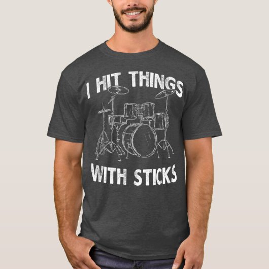 I Hit Things With Sticks Drum Drummer  Funny T-shirt (Voorkant)