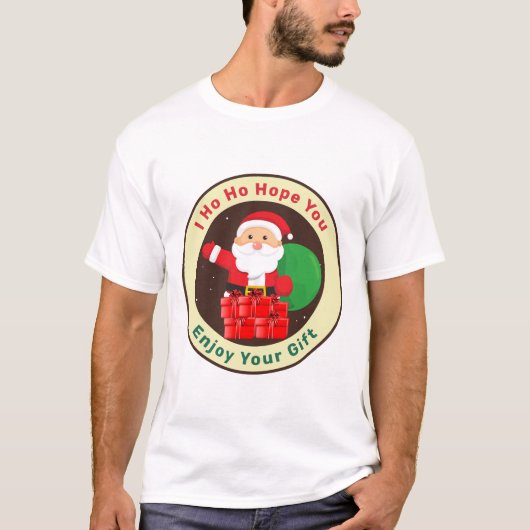 I Ho Ho Hope You Enjoy Your Gift  T-shirt (Voorkant)