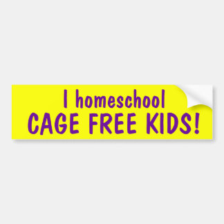 I homeschool CAGE FREE KINDER Bumpersticker