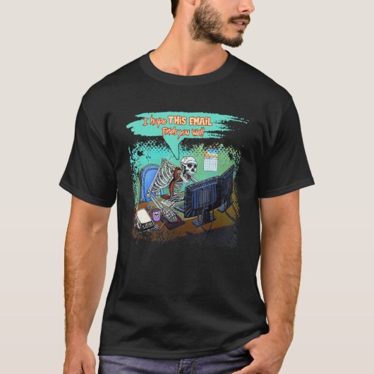 I Hope This Email Finds You Well Skeleton Hallowee T-shirt (Voorkant)