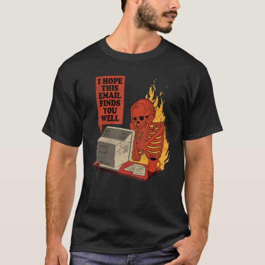 I Hope This Email Finds You Well  Skeleton Men Wom T-shirt (Voorkant)