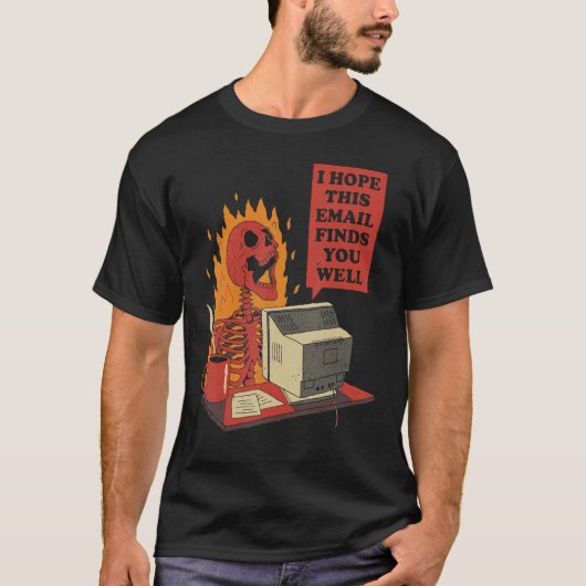 I Hope This Email Finds You Well Skeleton T-shirt (Voorkant)