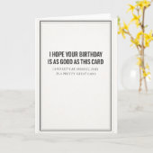 i hope your birthday is as good as card kaart (Gele Bloem)