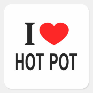 I ❤️ HOT POT I LOVE HOT POT I HEART HOT POT VIERKANTE STICKER