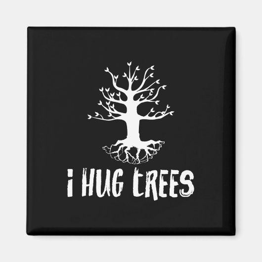 I Hug Trees Tree Hugger Environmentalist Gift Magneet (Voorkant)