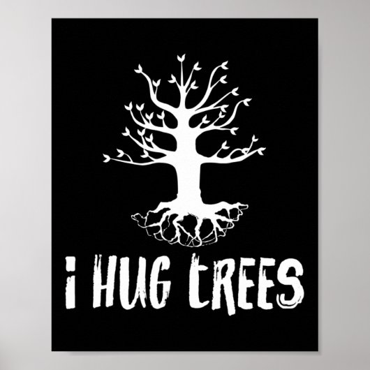 I Hug Trees Tree Hugger Environmentalist Gift Poster (Voorkant)