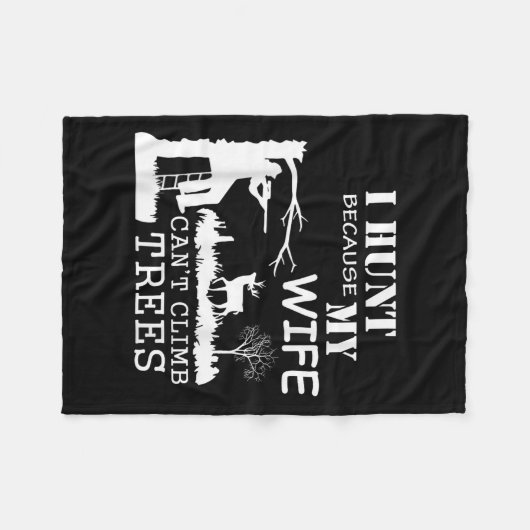 I Hunt Because My Wife Can't Climb Trees  Fleece Deken (Voorkant (Horizontaal))