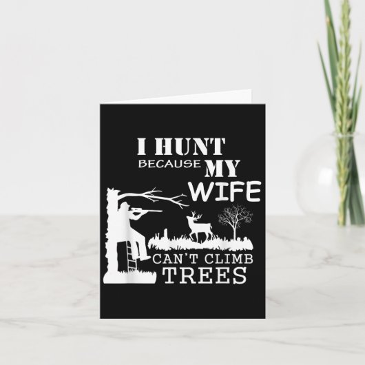 I Hunt Because My Wife Can't Climb Trees Kaart (Voorkant)