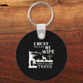 I Hunt Because My Wife Can't Climb Trees Sleutelhanger (Voorkant)