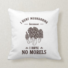 I Hunt paddenstoel No Morels Funny Hunter Puns Kussen