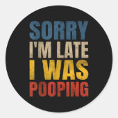 I I Pooping m Late Saying Sorry Meme Ronde Sticker (Voorkant)