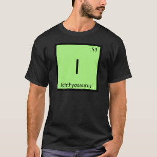 I - Ichthyosaurus Dinosaur Chemistry Symbol T-shirt