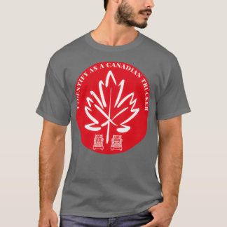 I Identify As A Canadian Trucker t T-shirt