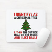I Identify As A Christmas Tree Lit On The Outside Muismat (Met muis)