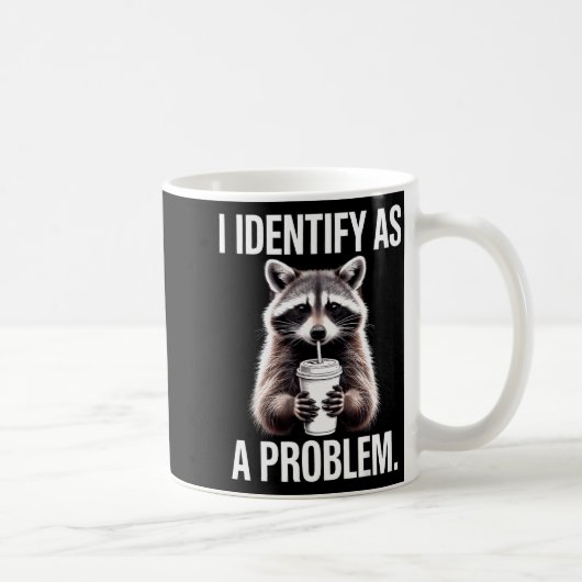 I Identify As A Problem Funny Raccoon Humor Sarcas Koffiemok (Rechts)