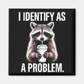 I Identify As A Problem Funny Raccoon Humor Sarcas Magneet (Voorkant)