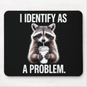 I Identify As A Problem Funny Raccoon Humor Sarcas Muismat (Voorkant)