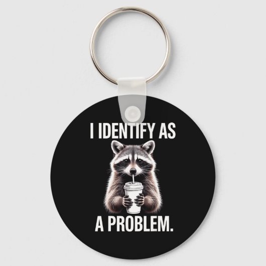 I Identify As A Problem Funny Raccoon Humor Sarcas Sleutelhanger (Voorkant)