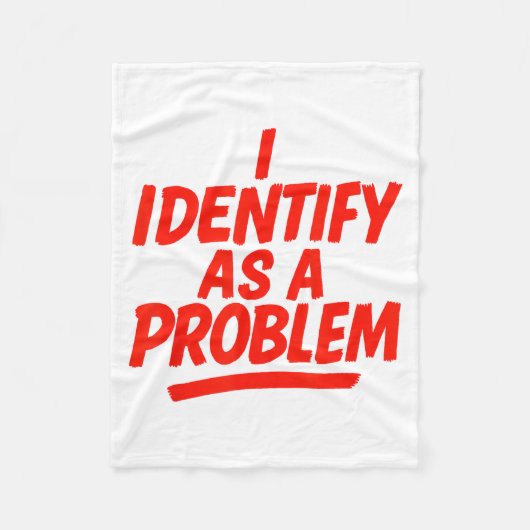 I Identify As A Problem Funny Sarcastic Humor Sayi Fleece Deken (Voorkant)