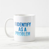 I Identify As A Problem Funny Sarcastic Humor Sayi Koffiemok (Links)