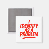 I Identify As A Problem Funny Sarcastic Humor Sayi Magneet (Voorkant / Achterkant)