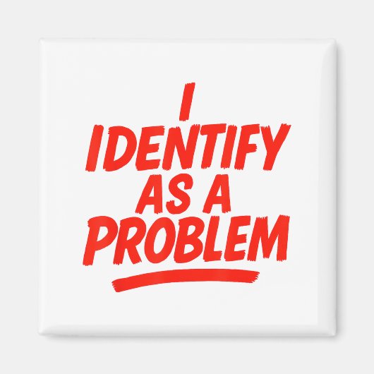 I Identify As A Problem Funny Sarcastic Humor Sayi Magneet (Voorkant)