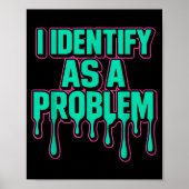 I Identify As A Problem Funny Sarcastic Humor Sayi Poster (Voorkant)