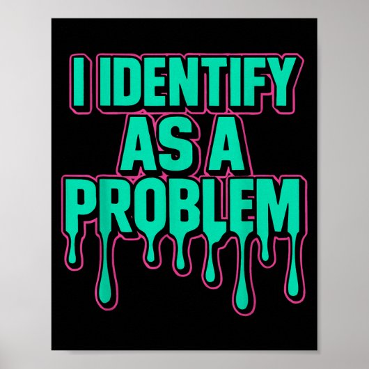 I Identify As A Problem Funny Sarcastic Humor Sayi Poster (Voorkant)