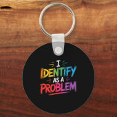 I Identify As A Problem Funny Sarcastic Humor Sayi Sleutelhanger (Voorkant)