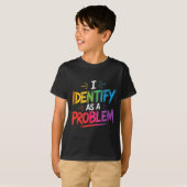 I Identify As A Problem Funny Sarcastic Humor Sayi T-shirt (Voorkant volledig)