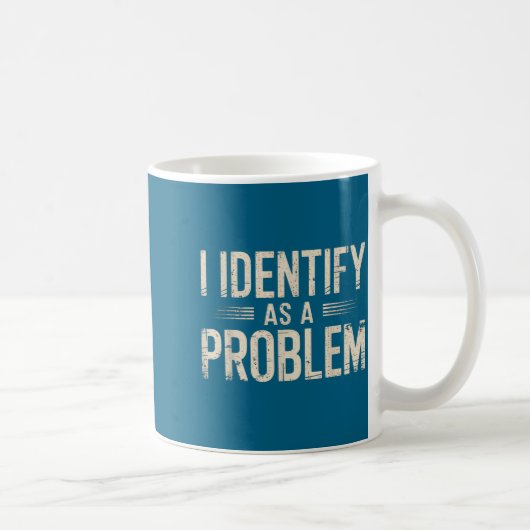 I Identify As A Problem Funny Sarcastic Saying Hum Koffiemok (Rechts)