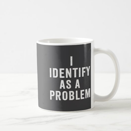 I Identify As A Problem Funny Sarcastic Saying Hum Koffiemok (Rechts)