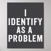 I Identify As A Problem Funny Sarcastic Saying Hum Poster (Voorkant)