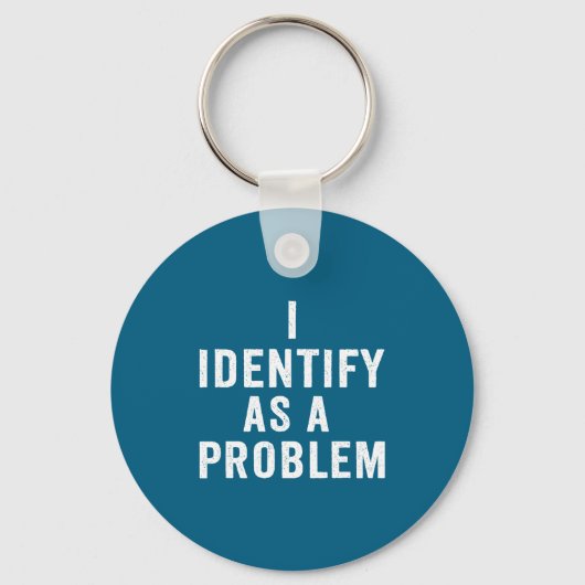 I Identify As A Problem Funny Sarcastic Saying Hum Sleutelhanger (Voorkant)