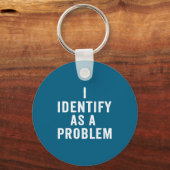 I Identify As A Problem Funny Sarcastic Saying Hum Sleutelhanger (Voorkant)