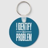 I Identify As A Problem Funny Sarcastic Saying Hum Sleutelhanger (Voorkant)