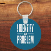 I Identify As A Problem Funny Sarcastic Saying Hum Sleutelhanger (Voorkant)