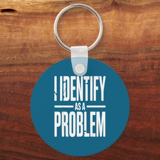 I Identify As A Problem Funny Sarcastic Saying Hum Sleutelhanger (Voorkant)