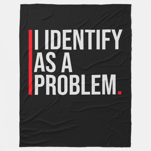 I Identify as a Problem Statement Sassy Rebellious Fleece Deken (Voorkant)